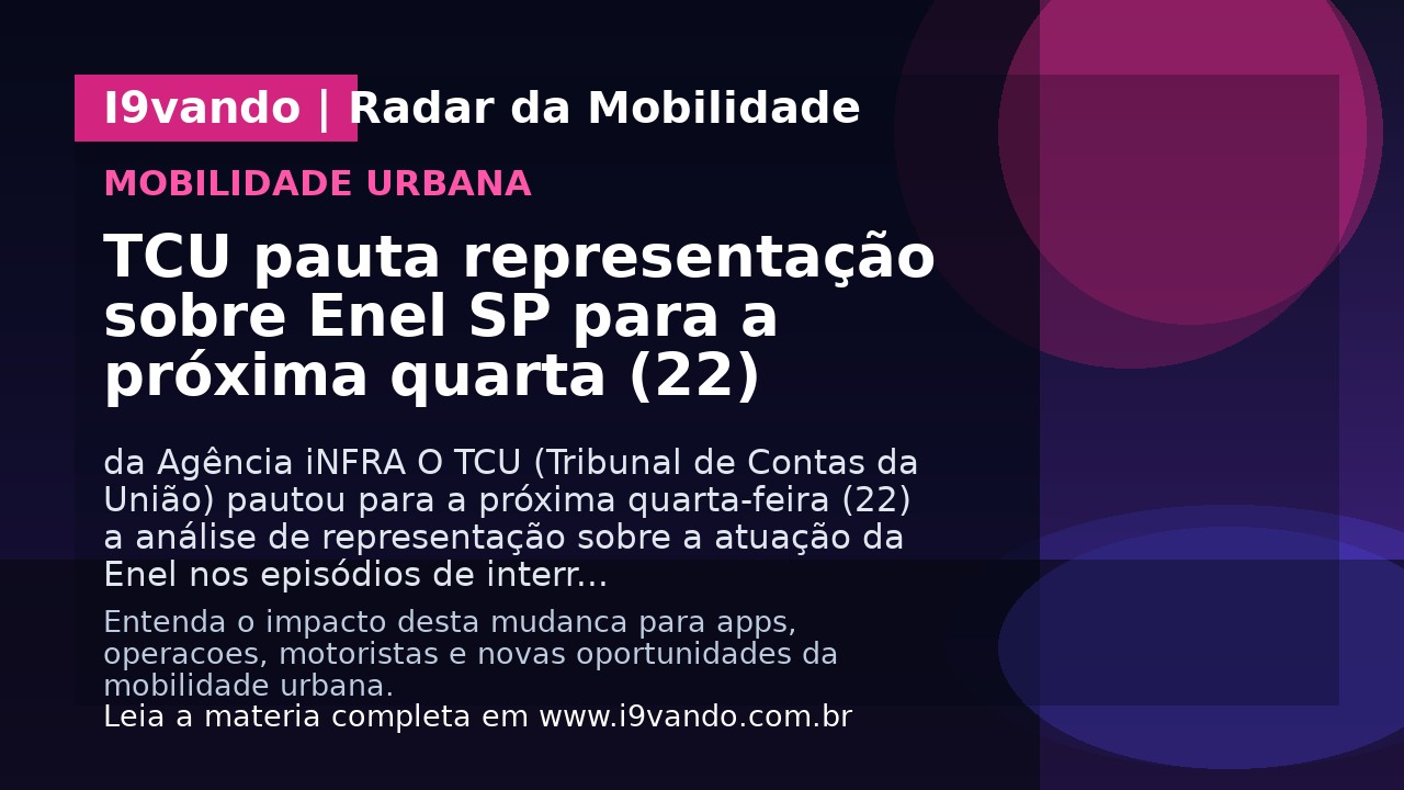 TCU pauta representação sobre Enel SP para a próxima quarta (22)
