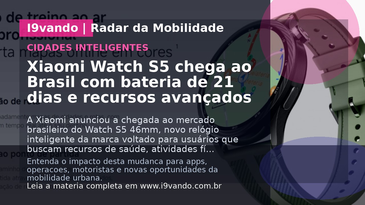 Xiaomi Watch S5 chega ao Brasil com bateria de 21 dias e recursos avançados