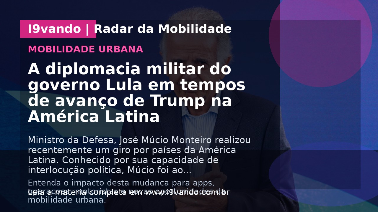 A diplomacia militar do governo Lula em tempos de avanço de Trump na América Latina