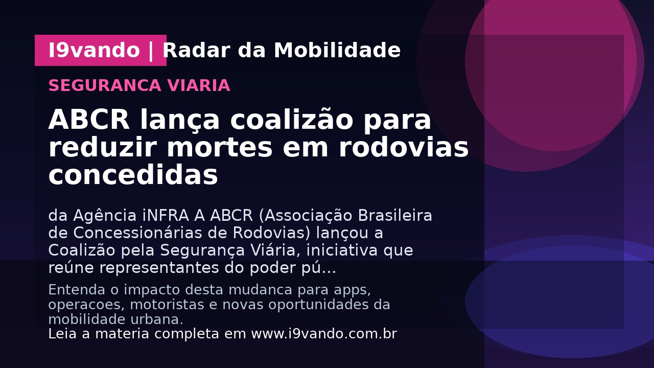 ABCR lança coalizão para reduzir mortes em rodovias concedidas