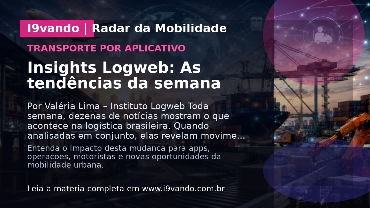 Insights Logweb: As tendências da semana