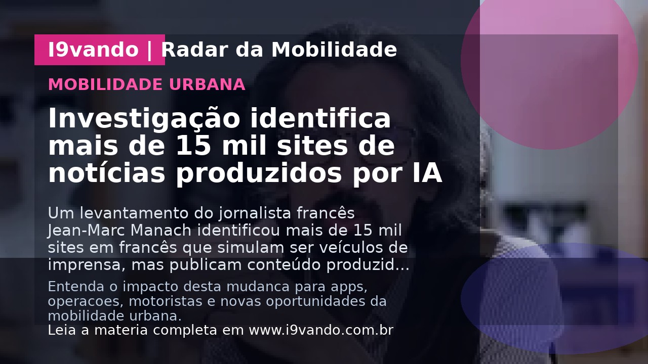 Investigação identifica mais de 15 mil sites de notícias produzidos por IA