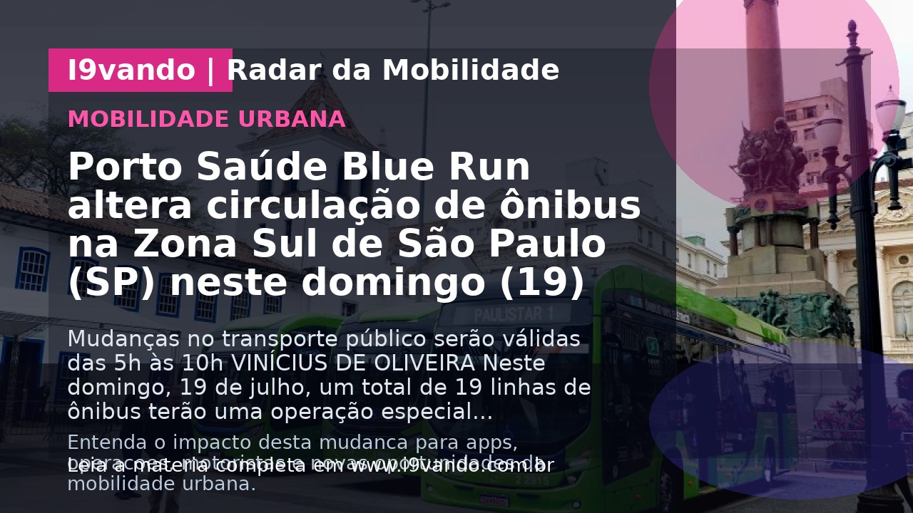 Porto Saúde Blue Run altera circulação de ônibus na Zona Sul de São Paulo (SP) neste domingo (19)