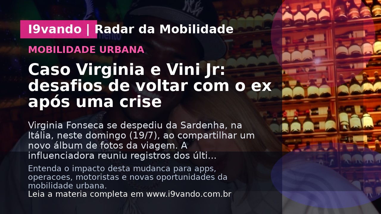 Caso Virginia e Vini Jr: desafios de voltar com o ex após uma crise