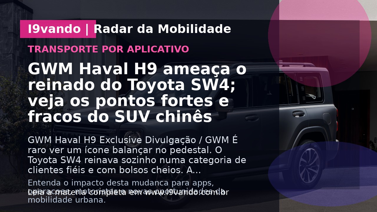 GWM Haval H9 ameaça o reinado do Toyota SW4; veja os pontos fortes e fracos do SUV chinês