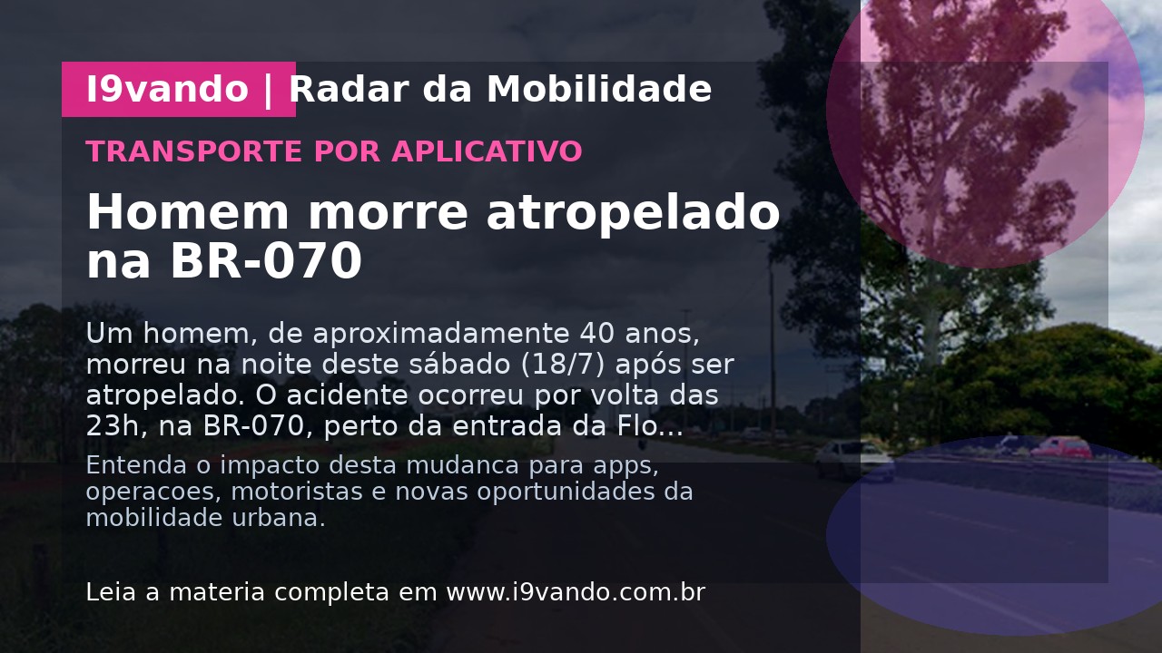 Homem morre atropelado na BR-070