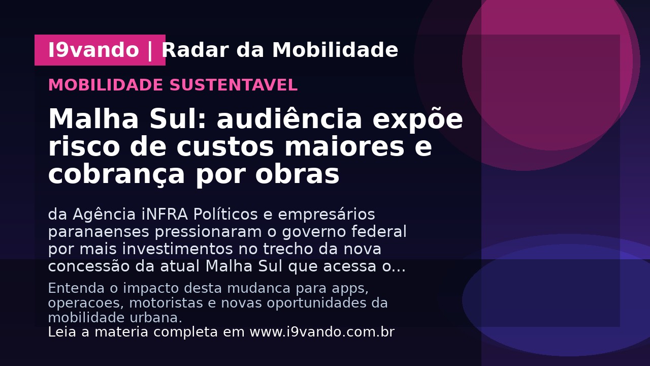 Malha Sul: audiência expõe risco de custos maiores e cobrança por obras