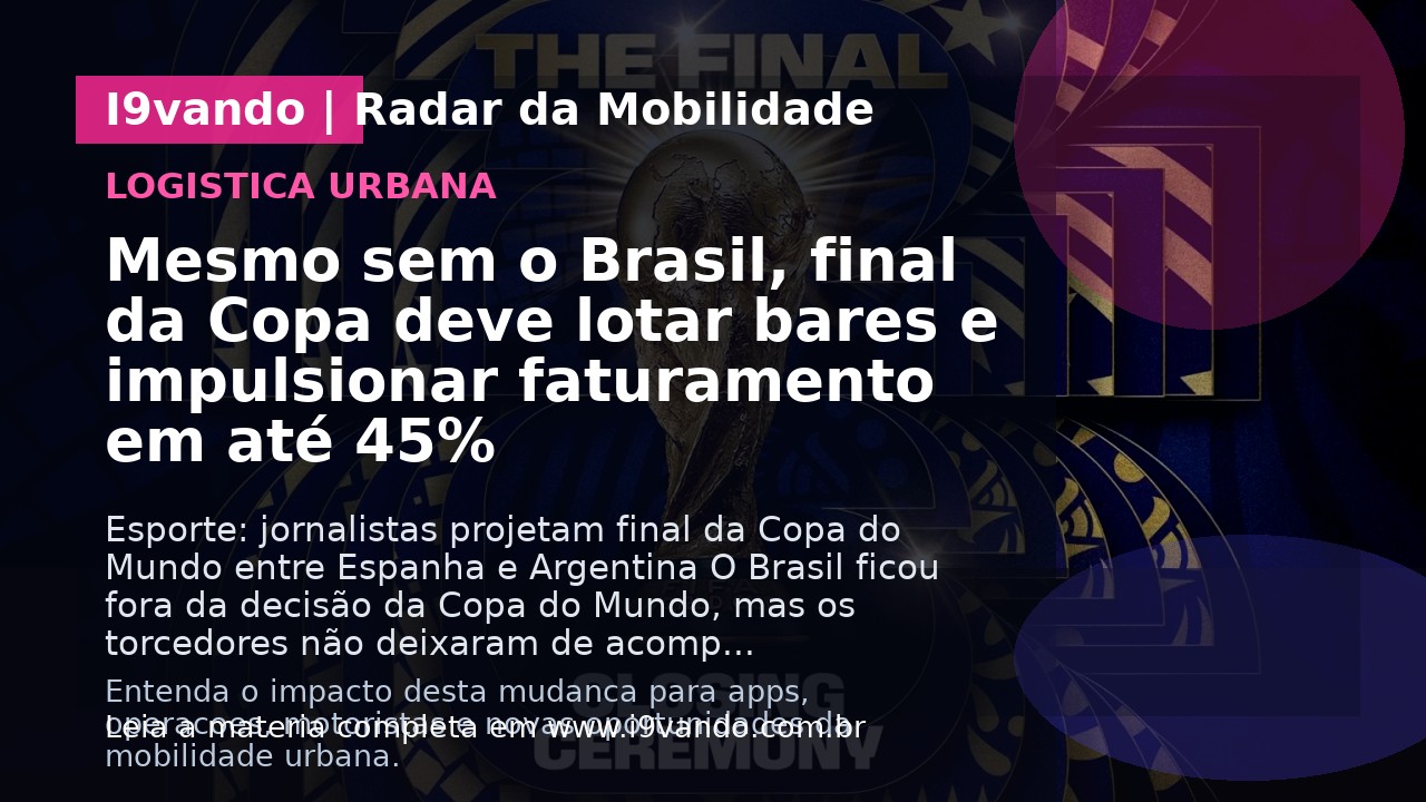 Mesmo sem o Brasil, final da Copa deve lotar bares e impulsionar faturamento em até 45%