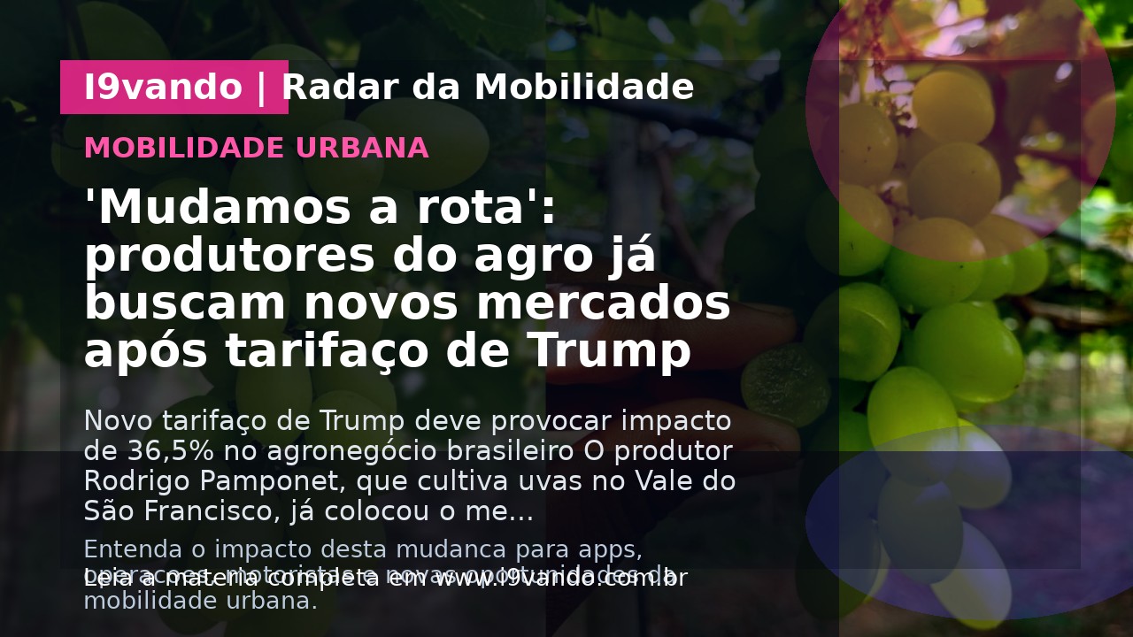 'Mudamos a rota': produtores do agro já buscam novos mercados após tarifaço de Trump