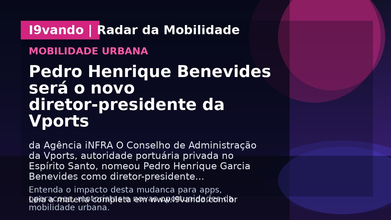 Pedro Henrique Benevides será o novo diretor-presidente da Vports