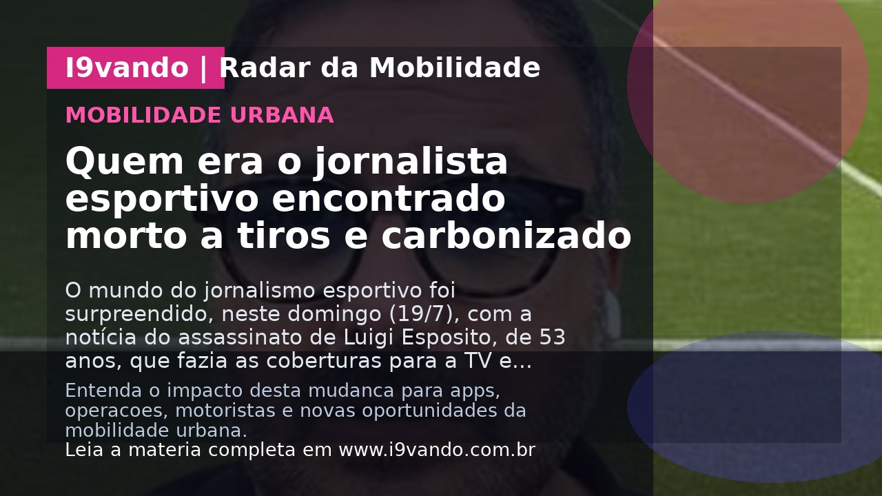 Quem era o jornalista esportivo encontrado morto a tiros e carbonizado