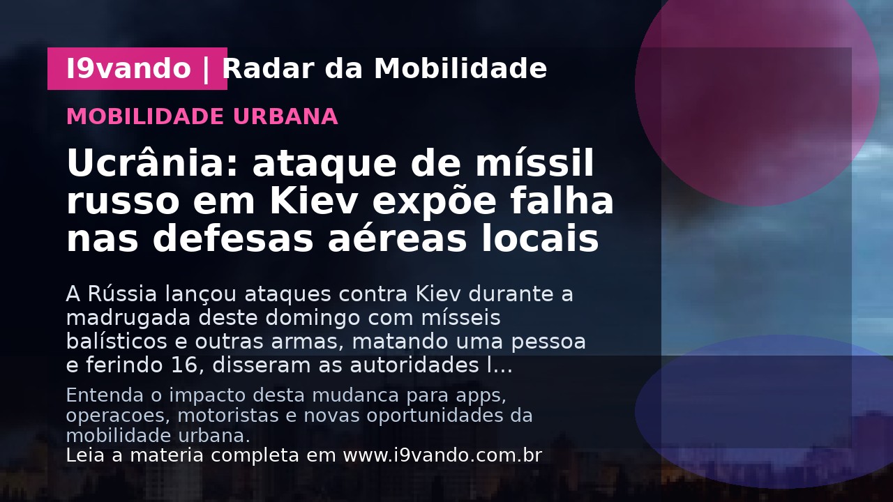 Ucrânia: ataque de míssil russo em Kiev expõe falha nas defesas aéreas locais