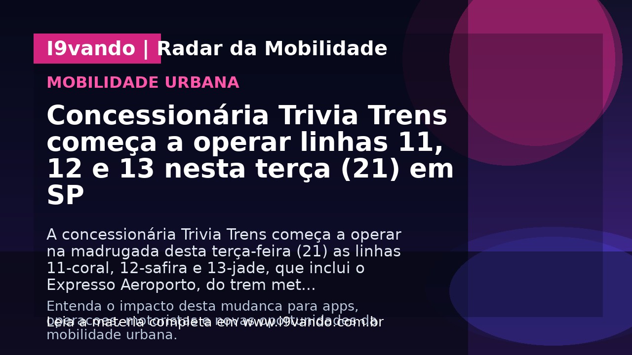 Concessionária Trivia Trens começa a operar linhas 11, 12 e 13 nesta terça (21) em SP