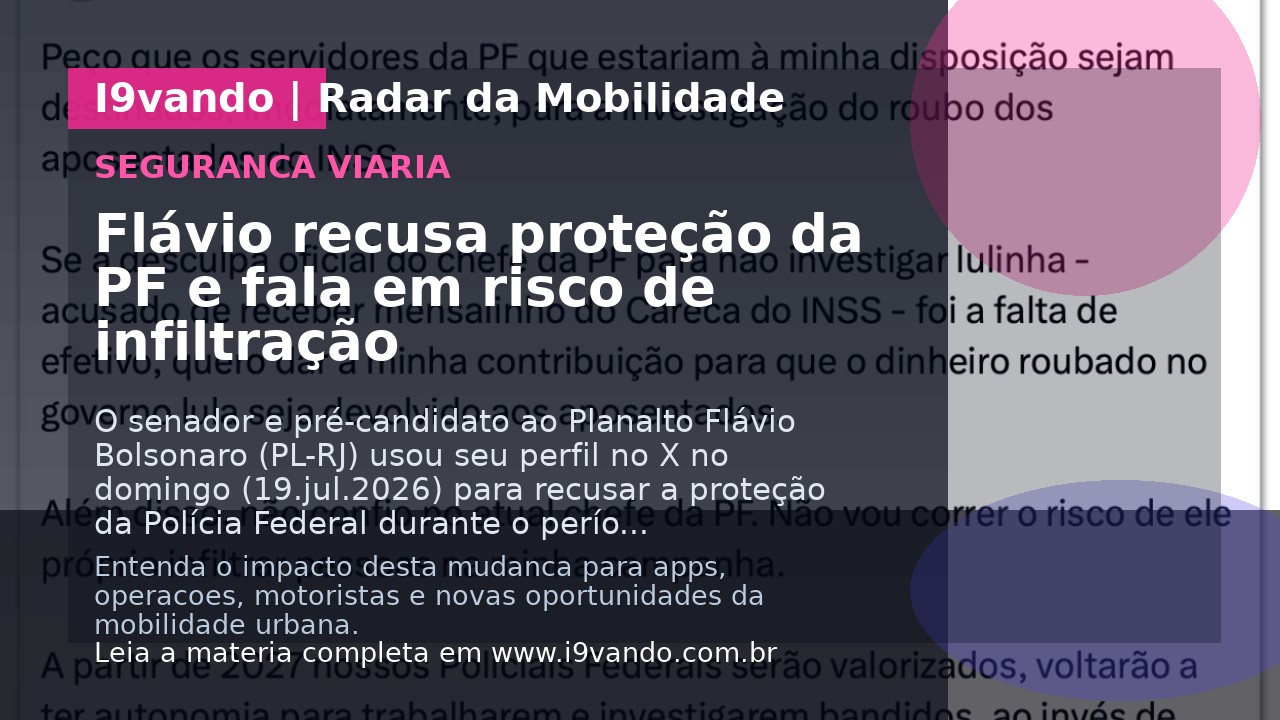 Flávio recusa proteção da PF e fala em risco de infiltração