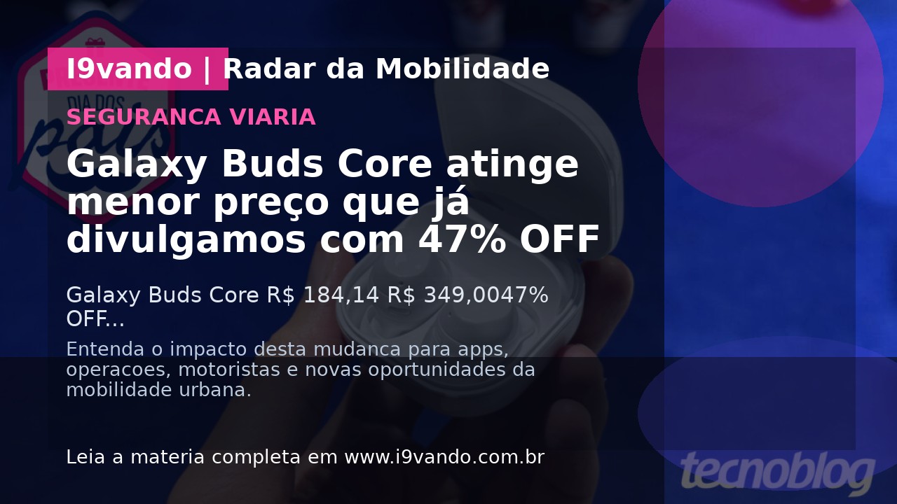 Galaxy Buds Core atinge menor preço que já divulgamos com 47% OFF