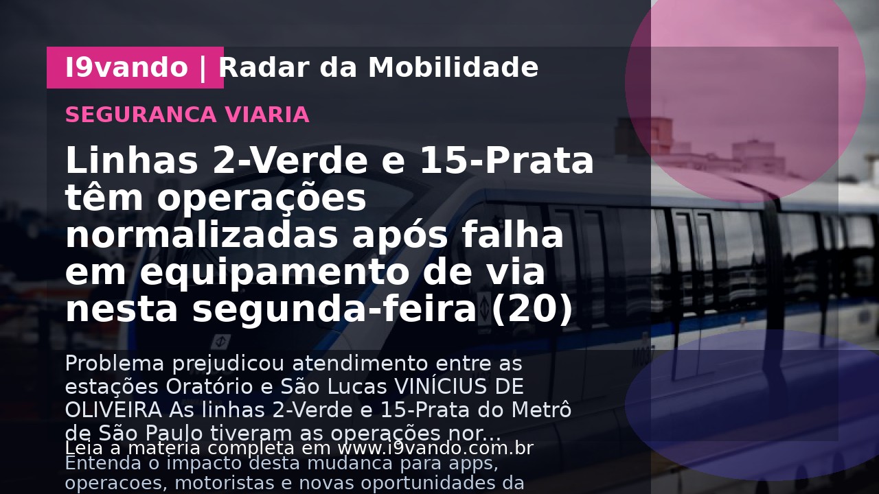 Linhas 2-Verde e 15-Prata têm operações normalizadas após falha em equipamento de via nesta segunda-feira (20)
