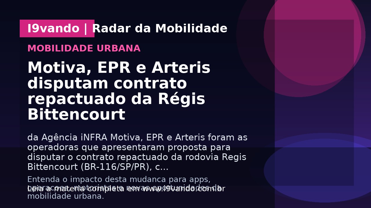 Motiva, EPR e Arteris disputam contrato repactuado da Régis Bittencourt