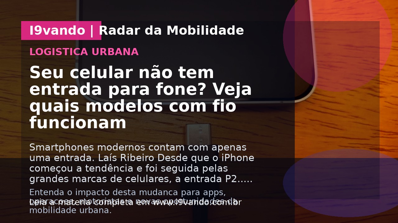 Seu celular não tem entrada para fone? Veja quais modelos com fio funcionam