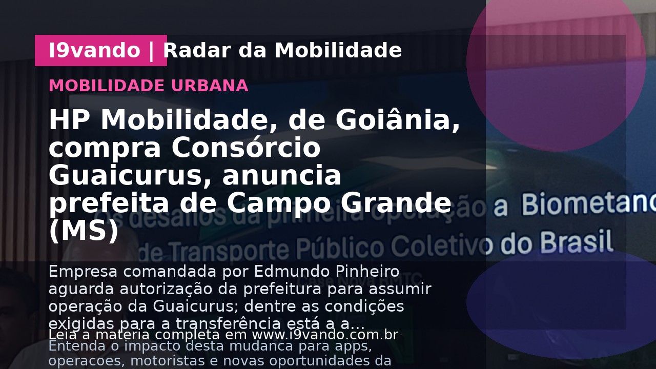 HP Mobilidade, de Goiânia, compra Consórcio Guaicurus, anuncia prefeita de Campo Grande (MS)