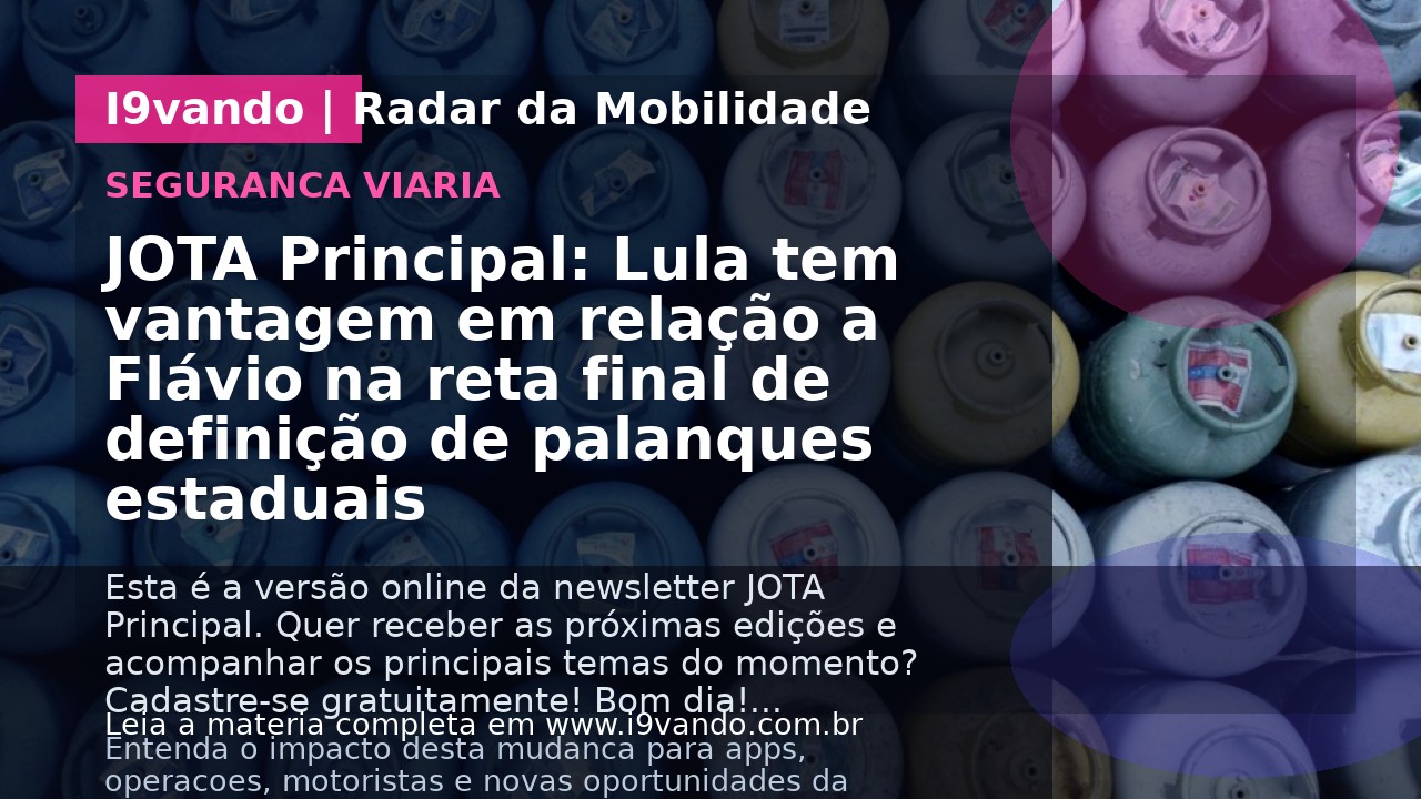 JOTA Principal: Lula tem vantagem em relação a Flávio na reta final de definição de palanques estaduais