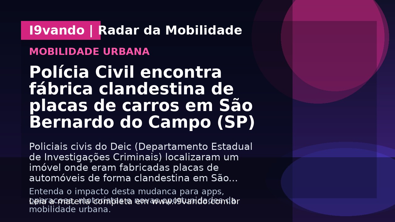 Polícia Civil encontra fábrica clandestina de placas de carros em São Bernardo do Campo (SP)