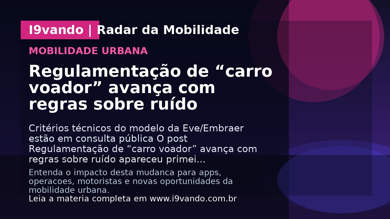 Regulamentação de “carro voador” avança com regras sobre ruído