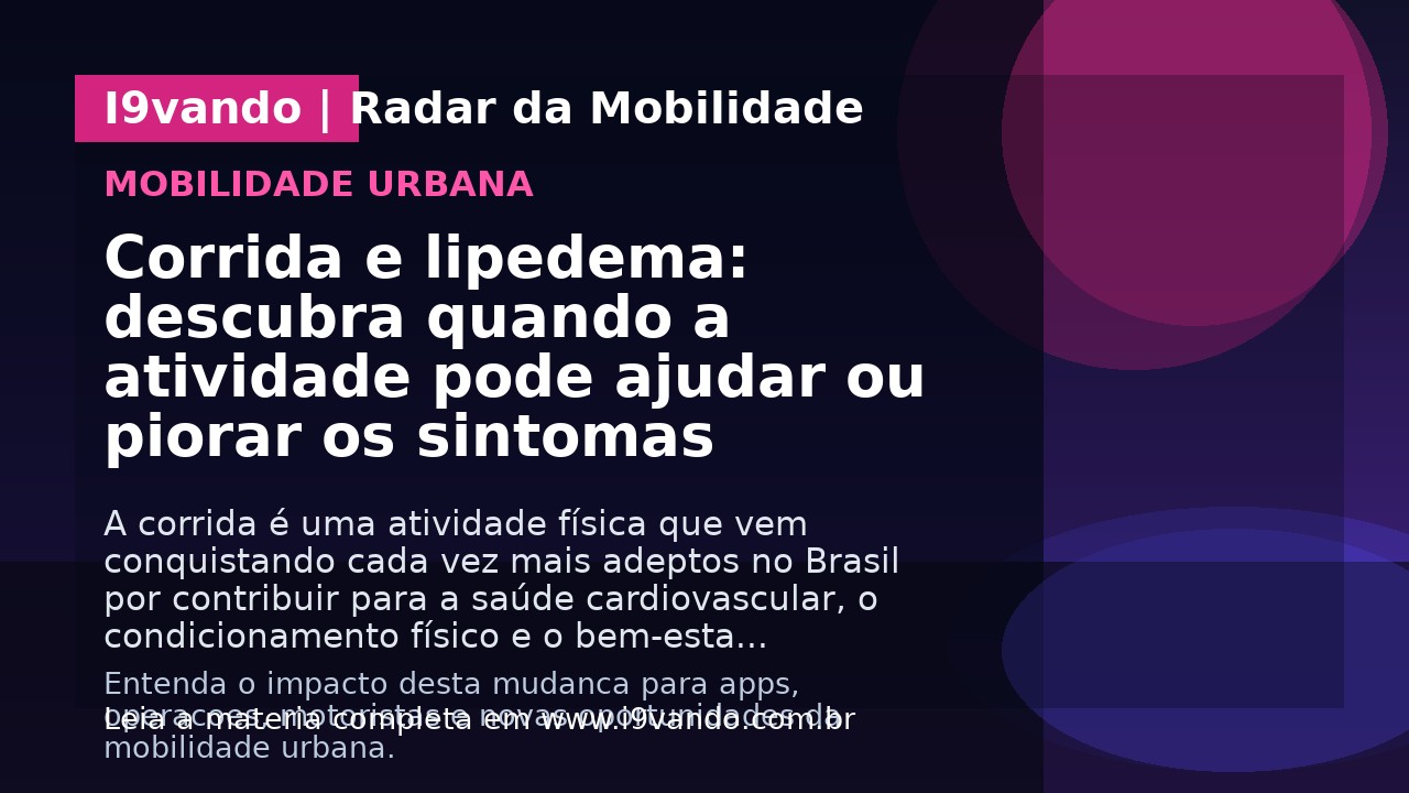 Corrida e lipedema: descubra quando a atividade pode ajudar ou piorar os sintomas