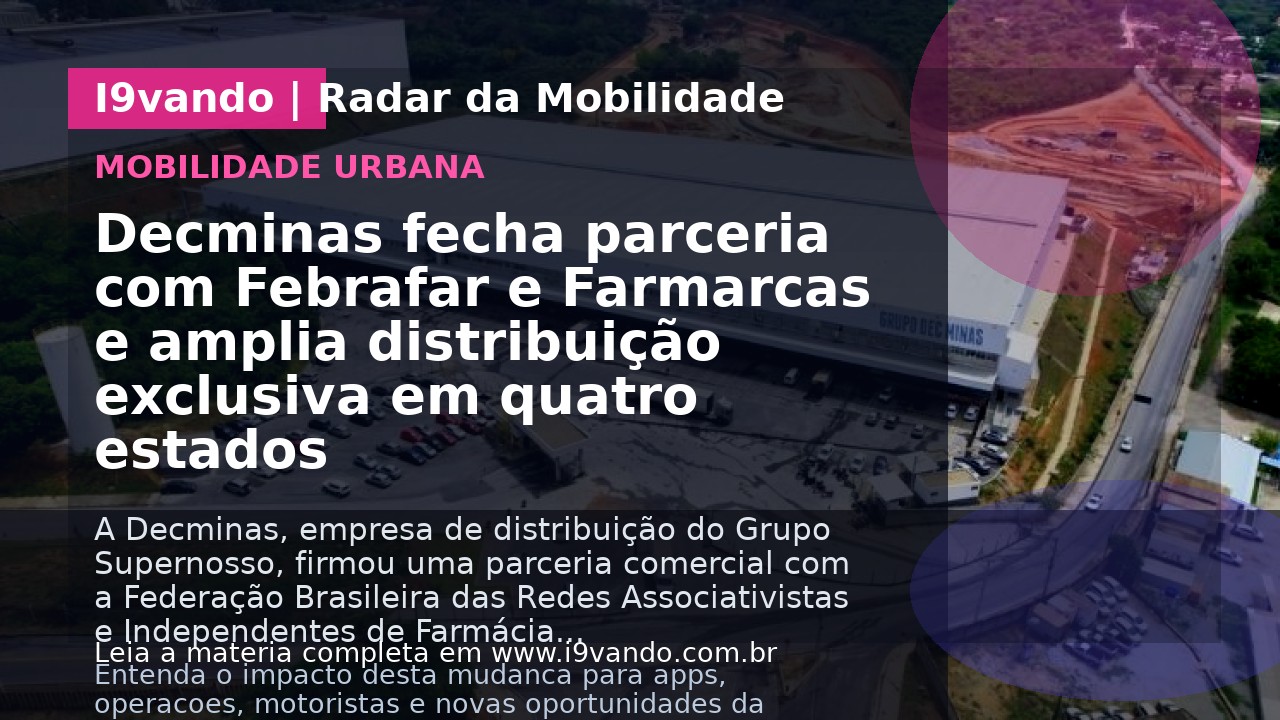 Decminas fecha parceria com Febrafar e Farmarcas e amplia distribuição exclusiva em quatro estados
