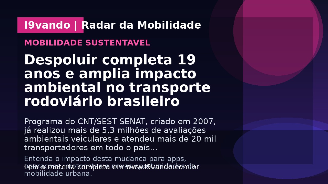 Despoluir completa 19 anos e amplia impacto ambiental no transporte rodoviário brasileiro