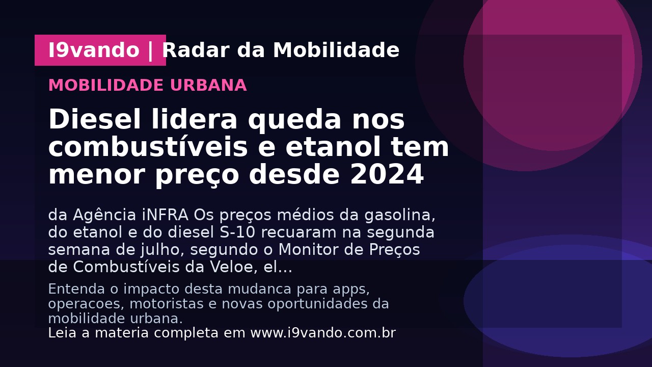 Diesel lidera queda nos combustíveis e etanol tem menor preço desde 2024