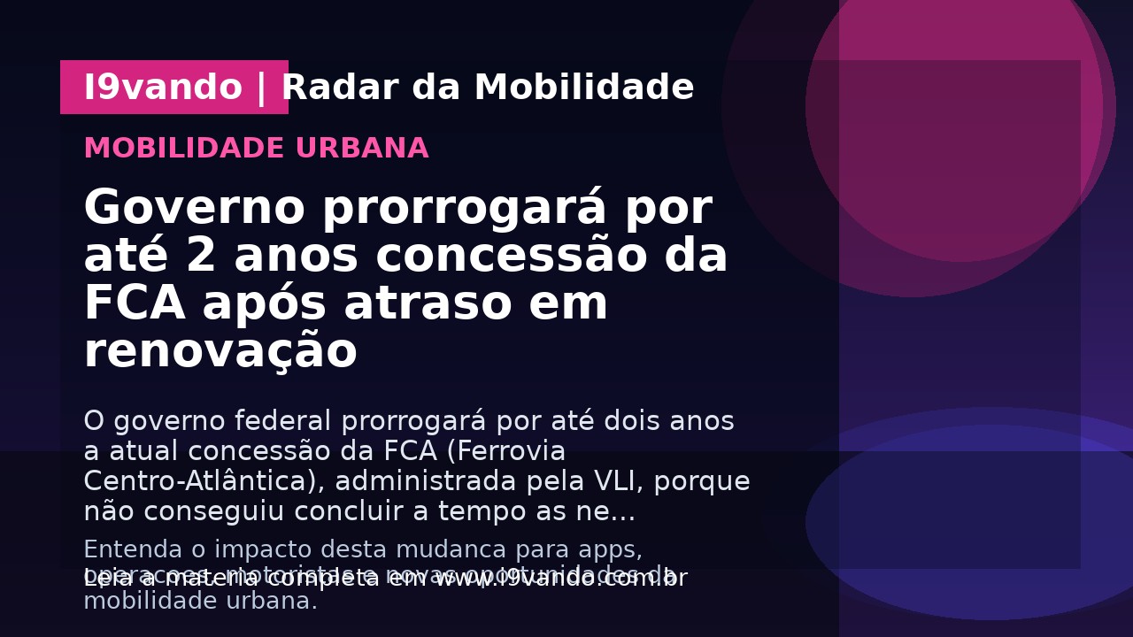 Governo prorrogará por até 2 anos concessão da FCA após atraso em renovação