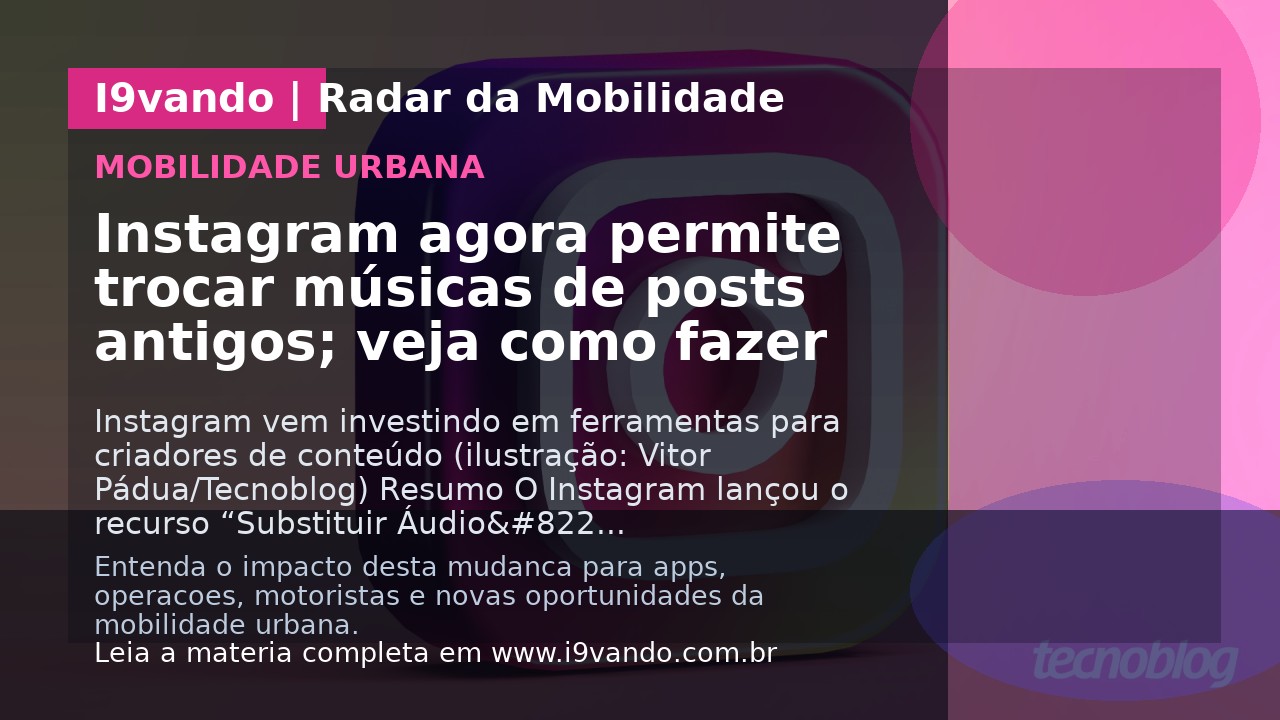 Instagram agora permite trocar músicas de posts antigos; veja como fazer