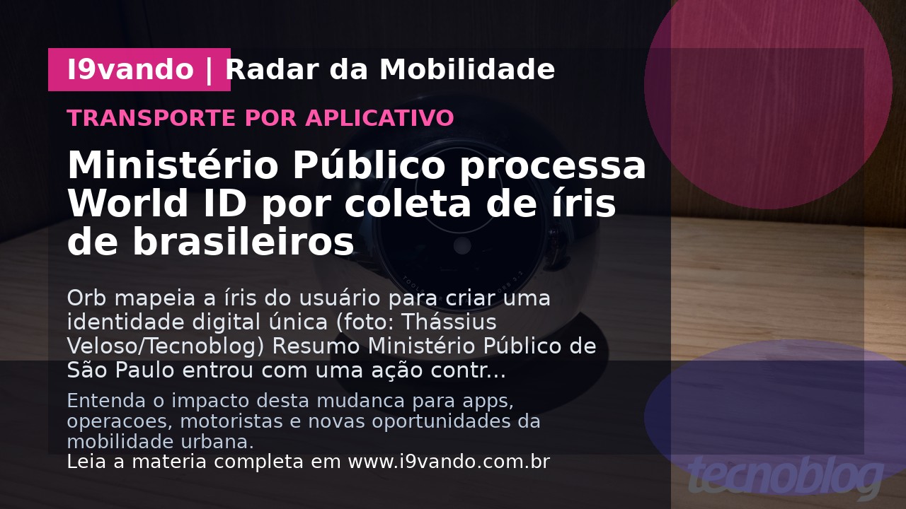 Ministério Público processa World ID por coleta de íris de brasileiros