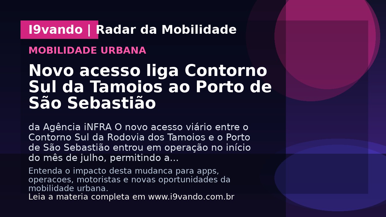 Novo acesso liga Contorno Sul da Tamoios ao Porto de São Sebastião