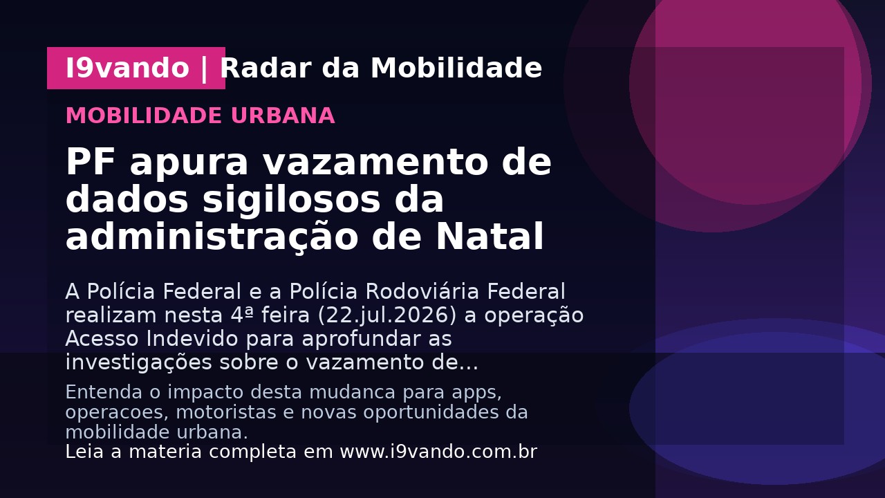PF apura vazamento de dados sigilosos da administração de Natal