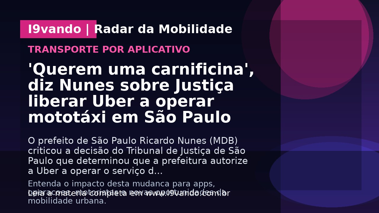 'Querem uma carnificina', diz Nunes sobre Justiça liberar Uber a operar mototáxi em São Paulo