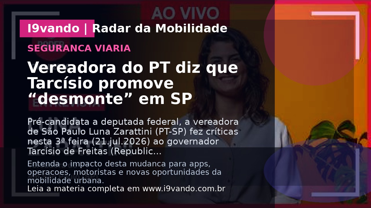 Vereadora do PT diz que Tarcísio promove “desmonte” em SP