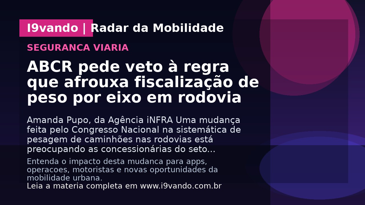 ABCR pede veto à regra que afrouxa fiscalização de peso por eixo em rodovia