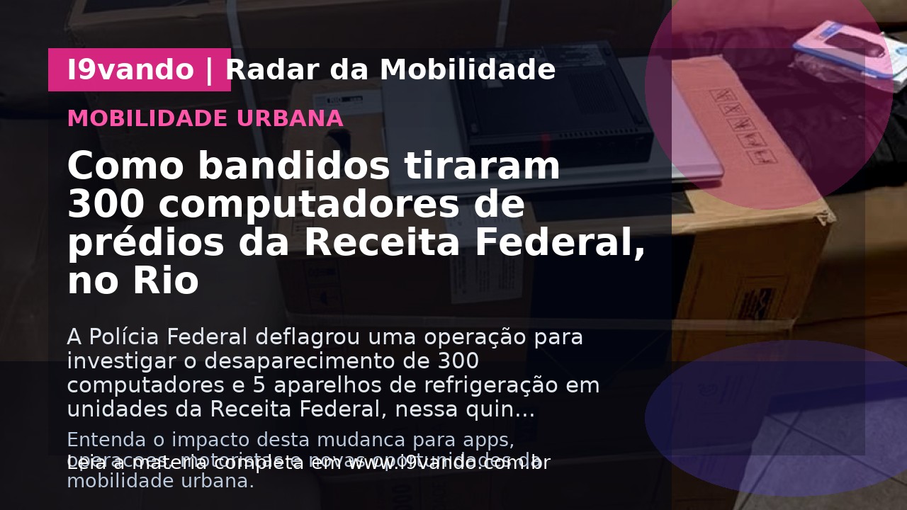 Como bandidos tiraram 300 computadores de prédios da Receita Federal, no Rio