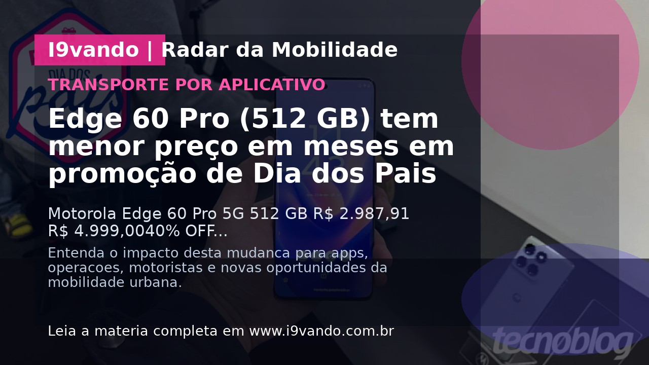 Edge 60 Pro (512 GB) tem menor preço em meses em promoção de Dia dos Pais