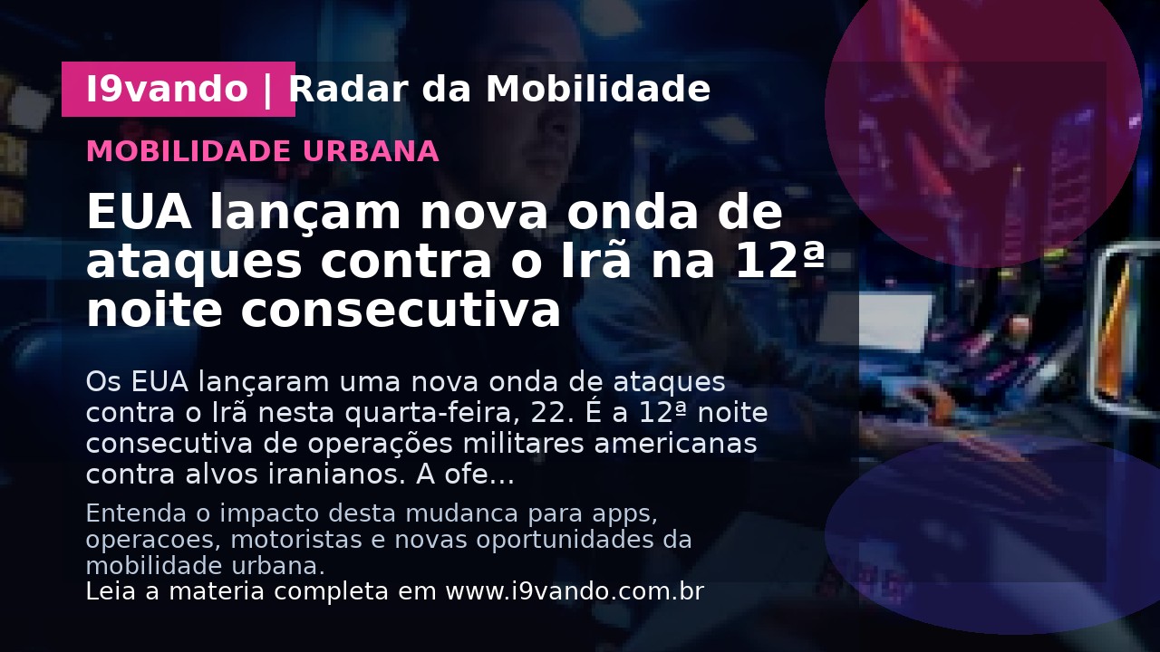 EUA lançam nova onda de ataques contra o Irã na 12ª noite consecutiva