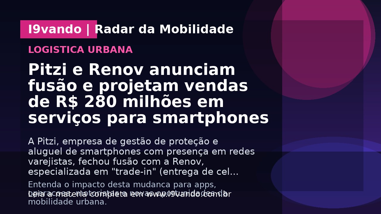 Pitzi e Renov anunciam fusão e projetam vendas de R$ 280 milhões em serviços para smartphones
