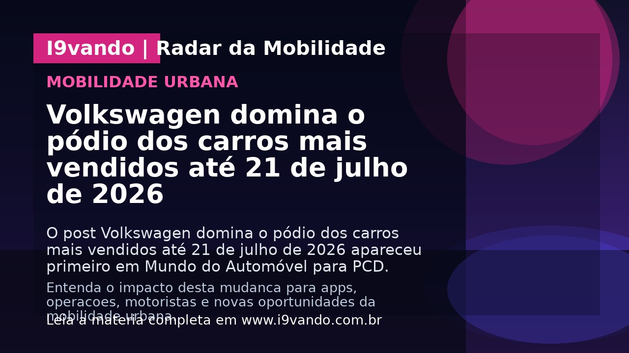 Volkswagen domina o pódio dos carros mais vendidos até 21 de julho de 2026