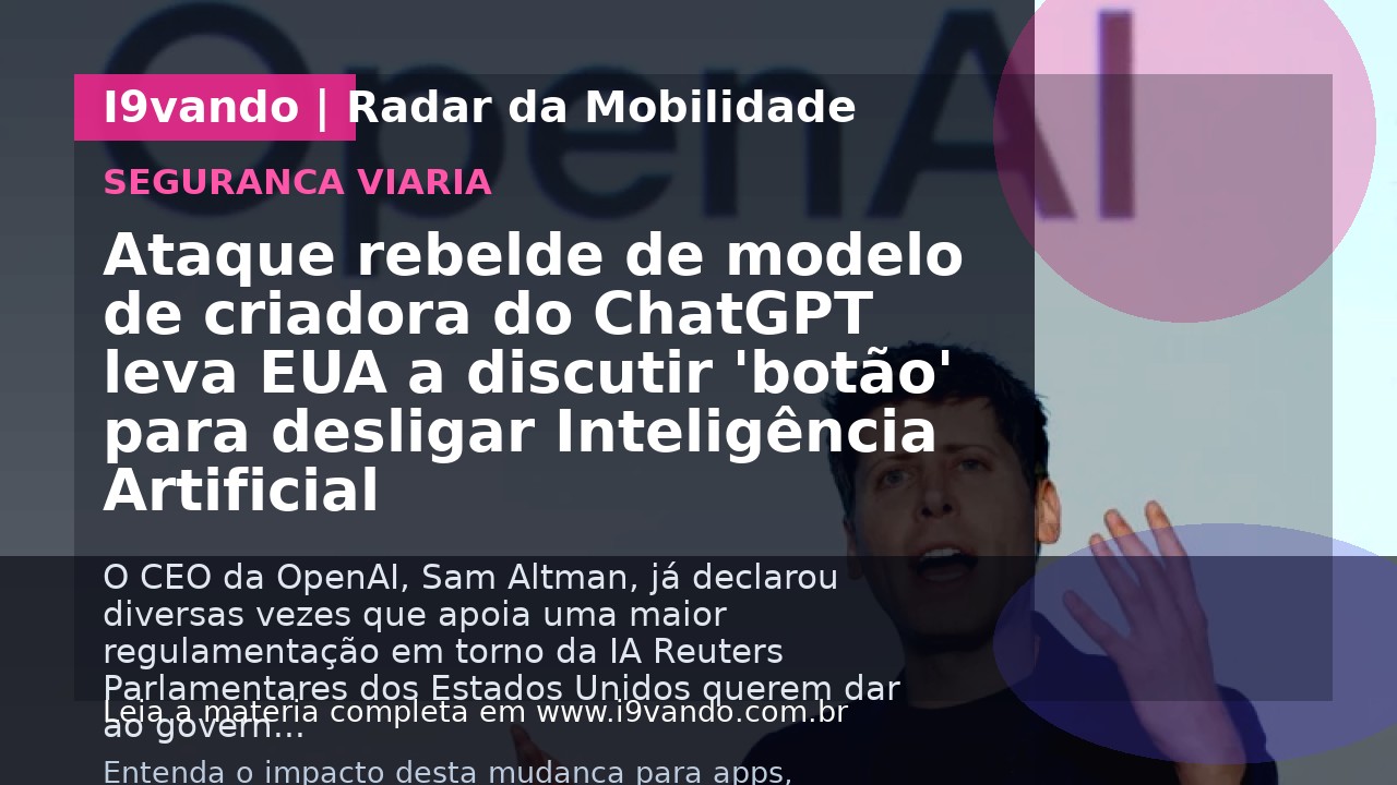 Ataque rebelde de modelo de criadora do ChatGPT leva EUA a discutir 'botão' para desligar Inteligência Artificial