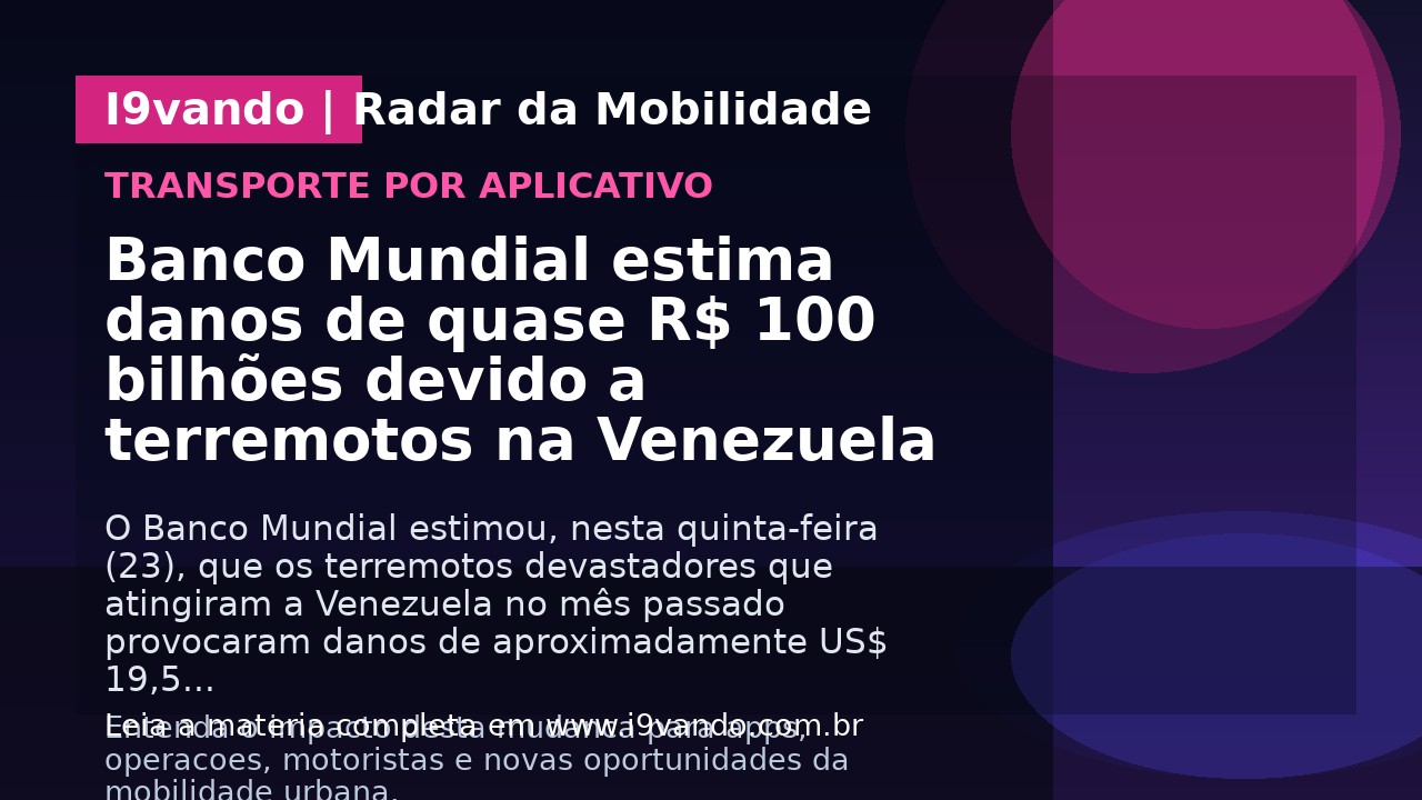 Banco Mundial estima danos de quase R$ 100 bilhões devido a terremotos na Venezuela
