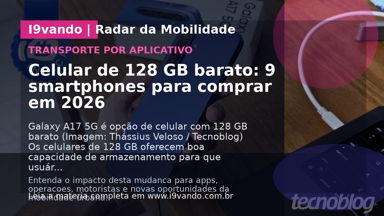 Celular de 128 GB barato: 9 smartphones para comprar em 2026