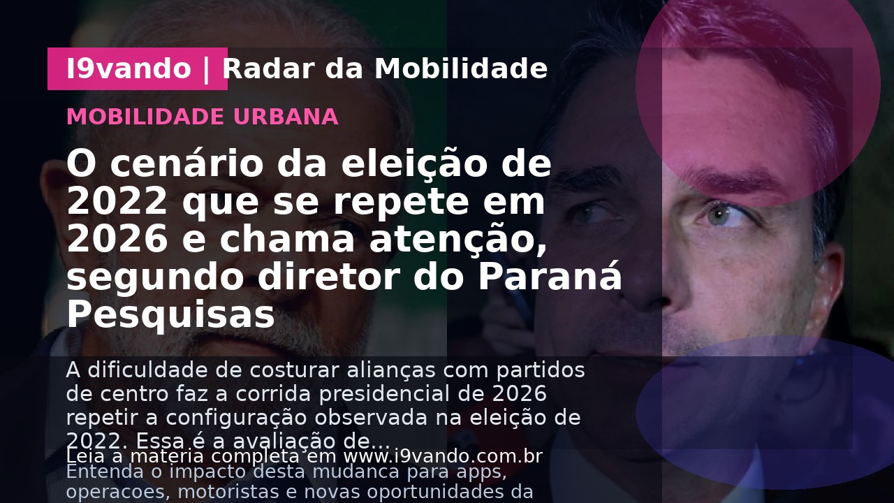 O cenário da eleição de 2022 que se repete em 2026 e chama atenção, segundo diretor do Paraná Pesquisas