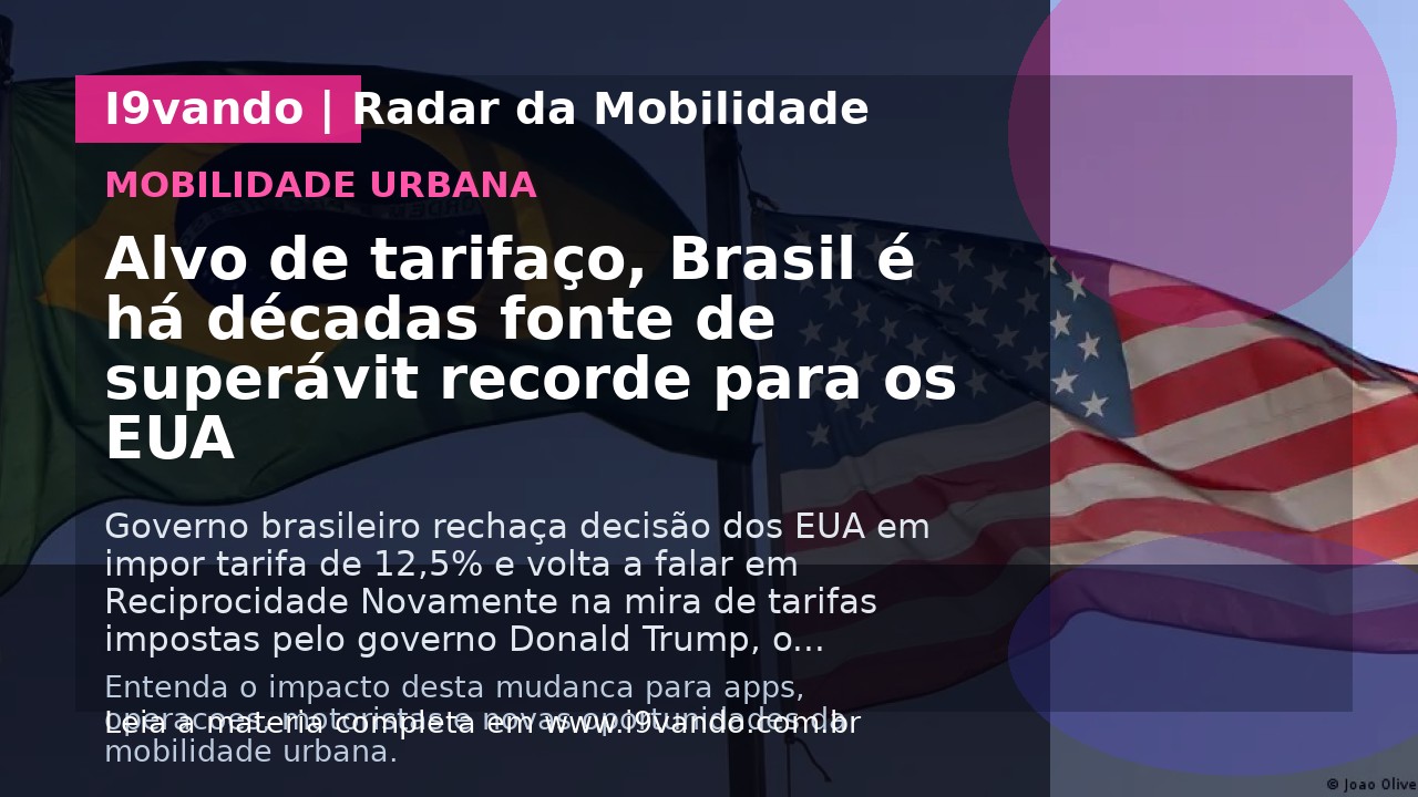 Alvo de tarifaço, Brasil é há décadas fonte de superávit recorde para os EUA