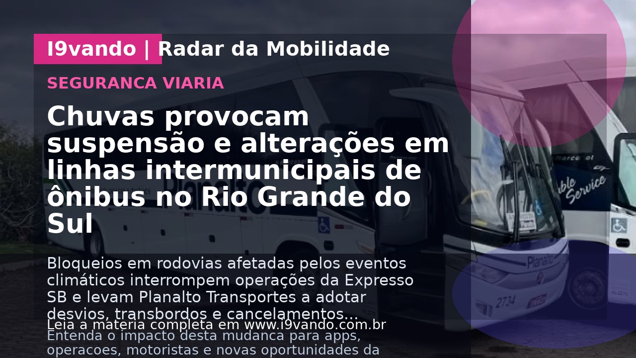 Chuvas provocam suspensão e alterações em linhas intermunicipais de ônibus no Rio Grande do Sul