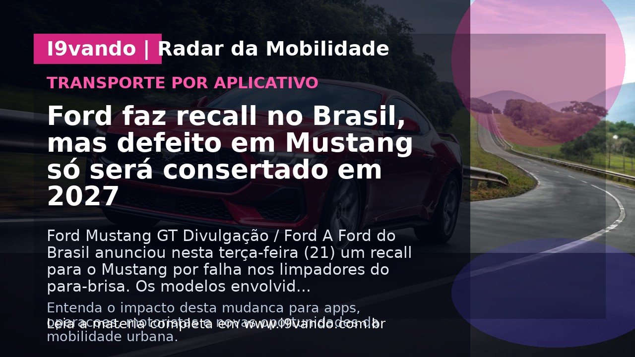 Ford faz recall no Brasil, mas defeito em Mustang só será consertado em 2027